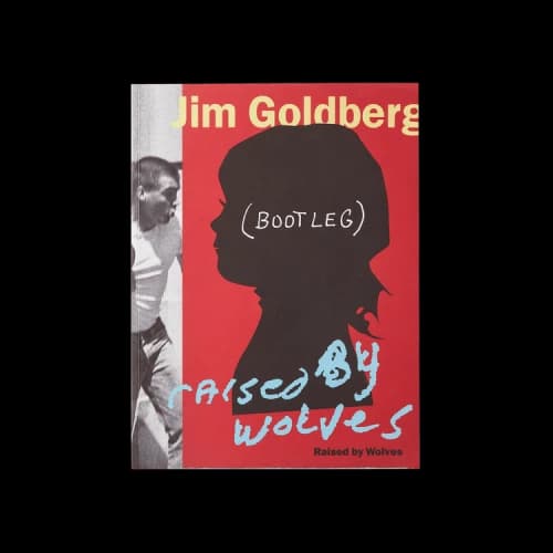 Books Raised by Wolves (Bootleg) by Jim Goldberg