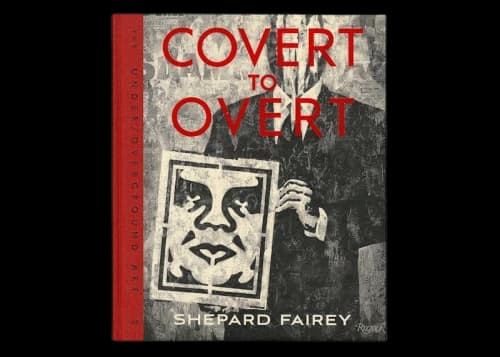 Shepard Fairey Covert to Overt: The Under/Overground Art of Shepard Fairey Signed Book